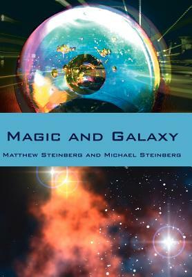 Magic and Galaxy by Matthew Steinberg, Michael Steinberg
