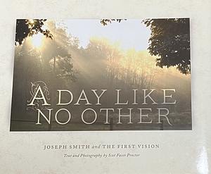 A Day Like No Other: Joseph Smith and the First Vision (Joseph Smith and the First Vision by Scot Facer Proctor