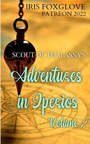 Scout of Thalassa's Adventures in Iperios Vol 2 by Iris Foxglove