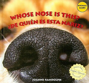 Whose Nose Is This?/de Quien Es Esta Nariz? by Joanne Randolph