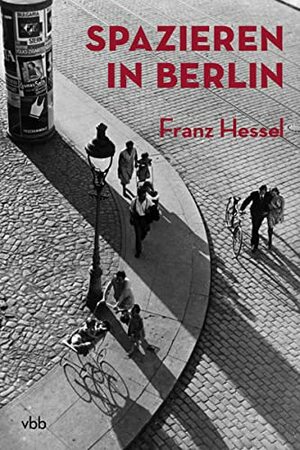 Spazieren In Berlin by Franz Hessel