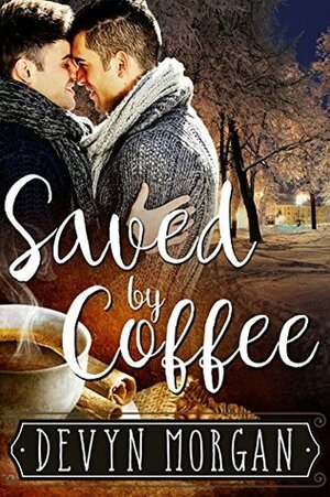 Saved by Coffee by Devyn Morgan