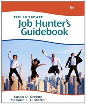 The Ultimate Job Hunter's Guidebook by Susan D. Greene, Melanie C.L. Martel