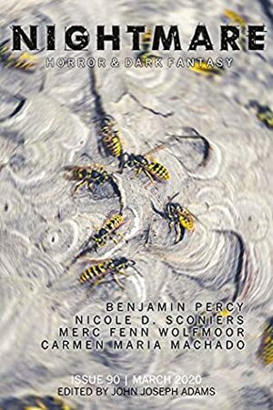 Nightmare Magazine, Issue 90 (March 2020) by Carmen Maria Machado, Nicole D. Sconiers, John Joseph Adams, Merc Fenn Wolfmoor, Benjamin Percy