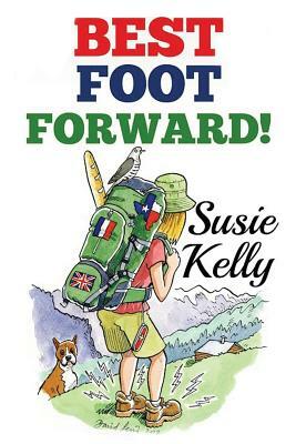Best Foot Forward: A 500-Mile Walk Through Hidden France by Susie Kelly