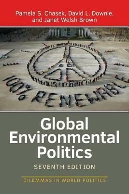 Global Environmental Politics by Pamela S. Chasek