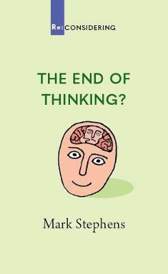 The End of Thinking? by Mark Stephens
