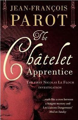 The Châtelet Apprentice: Nicolas Le Floch Investigation #1 by Jean-François Parot, Michael Glencross