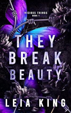 They Break Beauty: A Dark College Reverse Harem Romance by Leia King