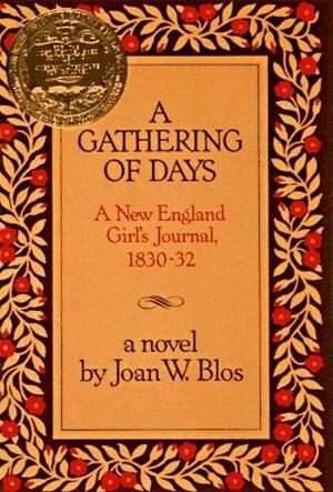 Gathering of Days: A New England Girl's Journal, 1830-1832 by Joan W. Blos