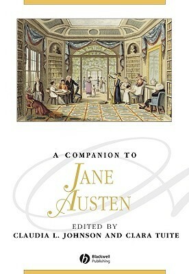 A Companion to Jane Austen by Clara Tuite, Claudia L. Johnson