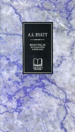 Besettelse: en romantisk fortelling by A.S. Byatt