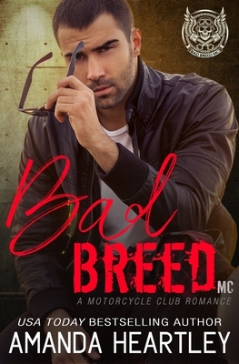 Bad Breed: A Motorcycle Club Romance by Amanda Heartley