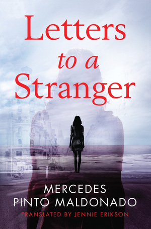 Letters to a Stranger by Mercedes Pinto Maldonado, Jennie Erikson