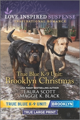 True Blue K-9 Unit: Brooklyn Christmas by Laura Scott, Maggie K. Black