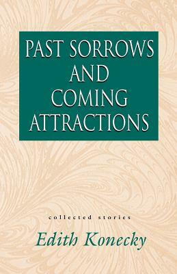 Past Sorrows and Coming Attractions by Edith Konecky
