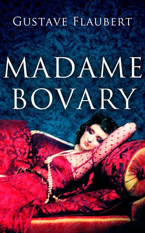 Madame Bovary by Gustave Flaubert