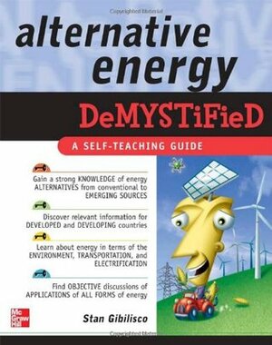 Alternative Energy Demystified by Stan Gibilisco