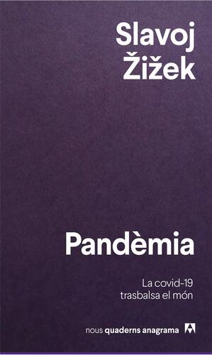 Pandèmia: La covid-19 trasbalsa el món by Slavoj Žižek