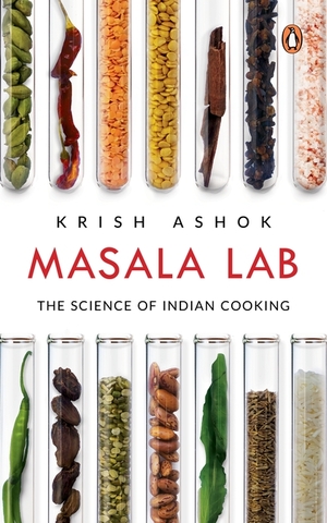 Masala Lab: The Science of Indian Cooking by Krish Ashok