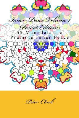 Inner Peace Volume 1 Pocket Edition: 55 Manadals to Promote Inner Peace by Peter Clark