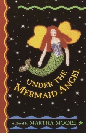 Under the Mermaid Angel by Martha Moore