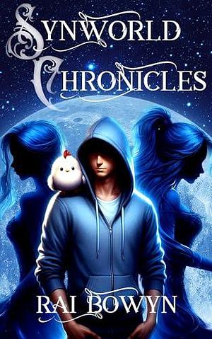 SynWorld Chronicles by Rai Bowyn, Rai Bowyn