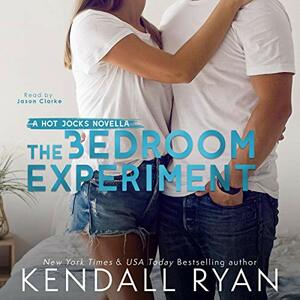 The Bedroom Experiment by Kendall Ryan