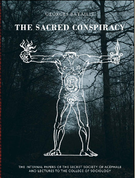 The Sacred Conspiracy: The Internal Papers of the Secret Society of Acéphale and Lectures to the College of Sociology by Imre Keleman, Natasha Lehrer, Pierre Klossowski, Henri Dussat, Patrick Waldberg, Pierre Andler, Georges Ambrosino, Henri Dubief, Alastair Brotchie, André Masson, Jean Dautry, Marina Galletti, Jean Rollin, Jacques Chavy, Michel Leiris, Michel Carrouges, Georges Bataille, Roger Caillois, Meyer Barash, John Harman