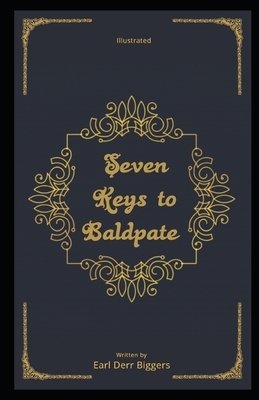 Seven Keys to Baldpate Illustrated: (Classic) by Earl Derr Biggers