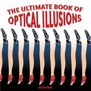 The Ultimate Book of Optical Illusions by Al Seckel