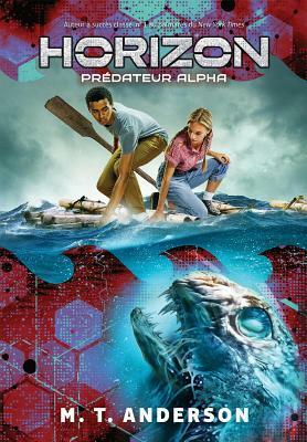 Predateur Alpha = Apex Predator by M.T. Anderson