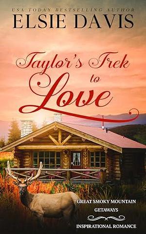 Taylor's Trek to Love by Elsie Davis, Elsie Davis