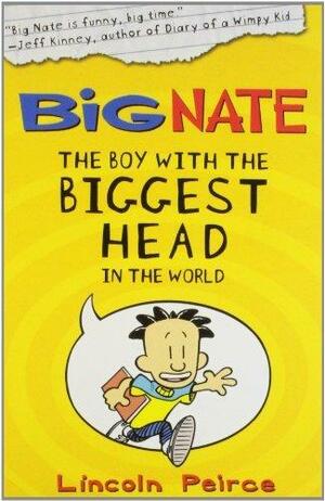 boy with the biggest head in the world, the: big nate by Lincoln Peirce, Lincoln Peirce