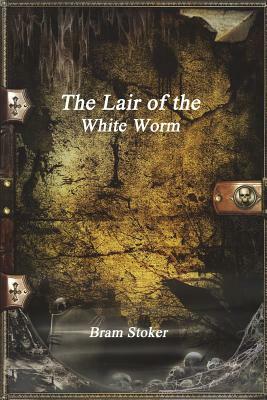 The Lair of the White Worm by Bram Stoker