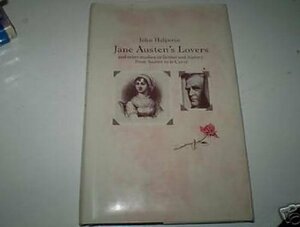 Jane Austen's Lovers: And Other Studies in Fiction and History from Austen to le Carré by John Halperin