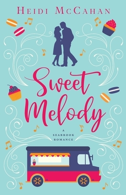 Sweet Melody: A Seabrook Romance by Heidi McCahan