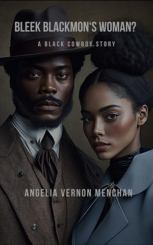 Bleek Blackmon's Woman?: The Blackmons by Angelia Vernon Menchan, Angelia Vernon Menchan