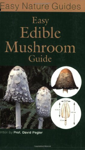 The Easy Edible Mushroom Guide by David N. Pegler