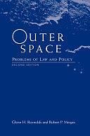 Outer Space: Problems Of Law And Policy by Glenn Reynolds, Robert Merges