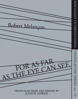 For as Far as the Eye Can See by Robert Melançon