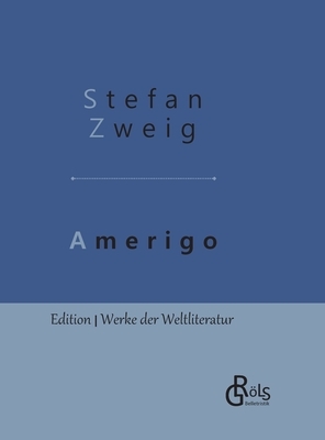 Amerigo: Die Geschichte eines historischen Irrtums - Gebundene Ausgabe by Stefan Zweig