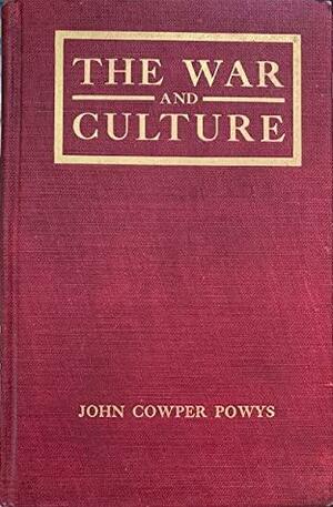 The War and Culture: A Reply to Professor Münsterberg by John Cowper Powys