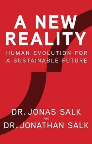 A New Reality: Human Evolution for a Sustainable Future by David Dewane, Jonas Salk