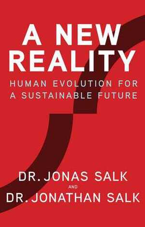 A New Reality: Human Evolution for a Sustainable Future by Jonas Salk, David Dewane