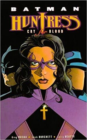 Batman Huntress: Cry for Blood by Greg Rucka