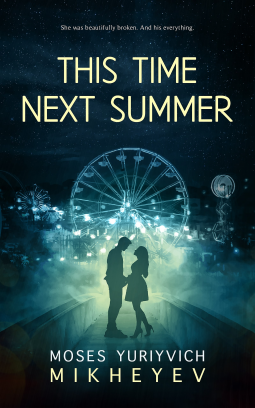 This Time Next Summer by Moses Yuriyvich Mikheyev