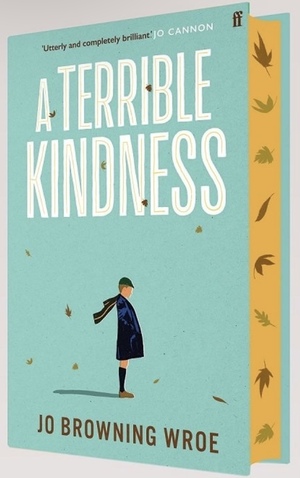 A Terrible Kindness by Jo Browning Wroe