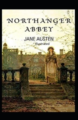 Northanger Abbey Illustrated by Jane Austen