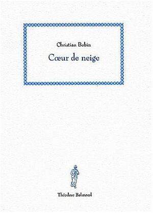 Coeur de neige by Christian Bobin